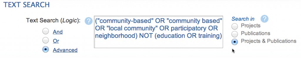 Screen capture of the RePORT search box showing a boolean search for ("community-based" OR "community based" OR "local community" OR participatory OR neighborhood) NOT (education OR training) -- and selection of the "advanced" text search radio button and the "projects & publications" search in radio button option