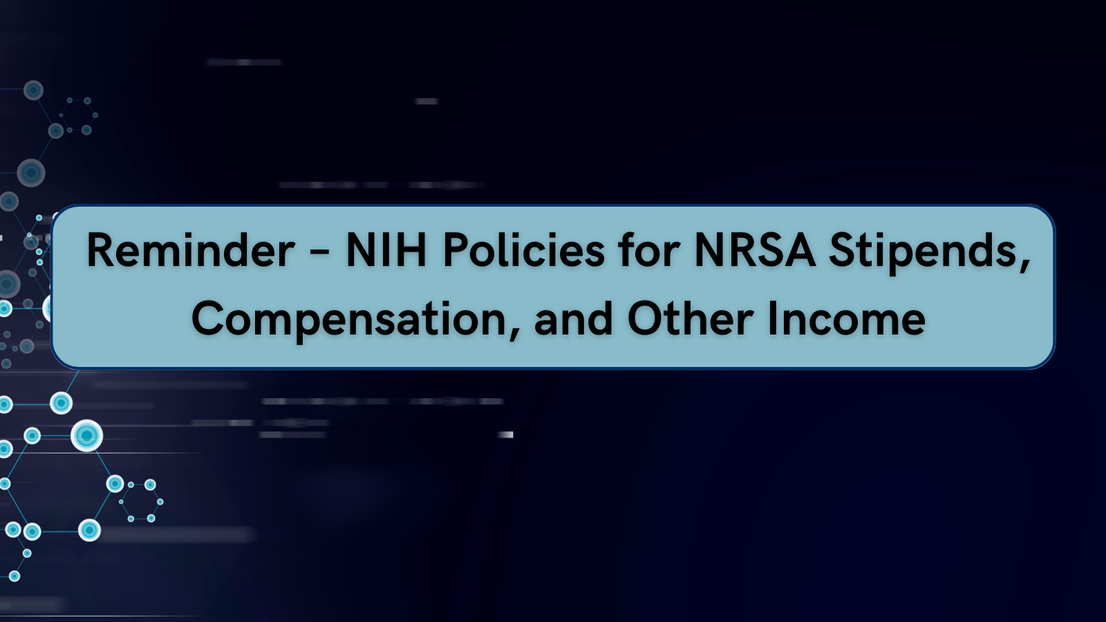 Reminder NIH Policies for NRSA Stipends, Compensation, and Other