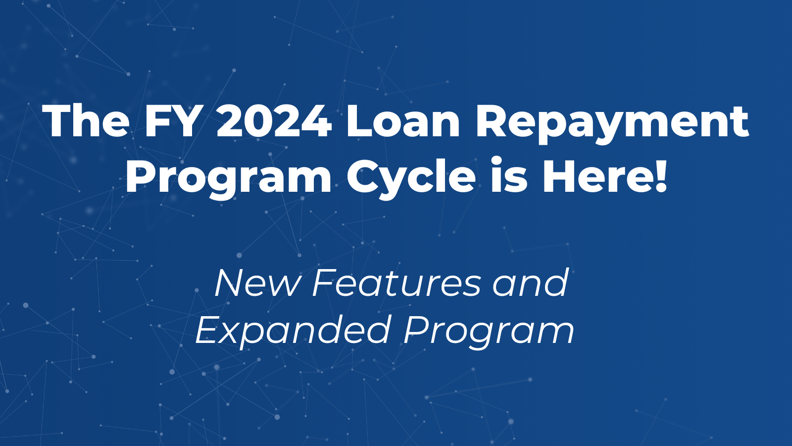 The FY 2024 Loan Repayment Program Cycle is Here New Features and